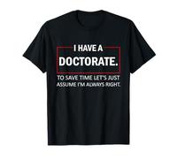 I Have A Doctorate To Save Time Let's Just Assume PhD Maglietta