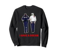 I Have A Dream Funny Trump Police Dire Citazione Uomini Donne Felpa
