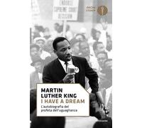 «I have a dream». L'autobiografia del profeta dell'uguaglianza - King Mart...