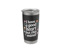 I Have A Good Heart But This Mind Pensieri caotici - Bicchiere termico in acciaio inox doppia parete