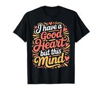 I Have A Good Heart But This Mind Pensieri caotici - Maglietta