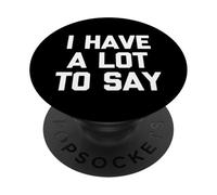 I have a lot to say - divertente dire sarcastico, simpatico, alla moda PopSockets PopGrip Adesivo