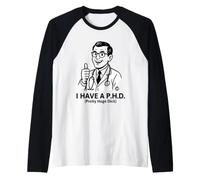 I Have A Phd Maglia con Maniche Raglan