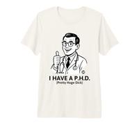 I Have A Phd Maglietta Premium