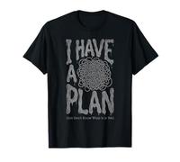 I Have A Plan Don't Know What It is Yet, Funny Chaos Citazione Maglietta