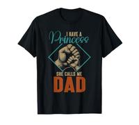 I Have a Princess She Calls Me Dad Festa del papà Papa Daddy Maglietta
