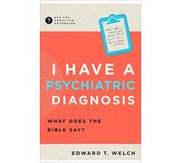 Edward T Welch I Have a Psychiatric Diagnosis (Tascabile)