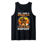 I Have A Retirement Plan I Plan To Find Bigfoot Sasquatch Canotta