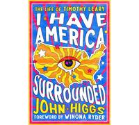 I Have America Surrounded: The Life of Timothy Leary