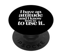 I Have An Attitude And I Know How To Use It - PopSockets PopGrip Adesivo