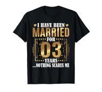I Have Been Married for 03 Years - 3rd Wedding Anniversary Maglietta