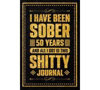 I Have been sober 50 years: Celebrating Fifty Years of Sobriety and Personal Strength, 120 Pages, 6 x 9 Inch