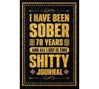 I Have been sober 78 years: Celebrating Seventy-eight Years of Sobriety and Personal Strength, 120 Pages, 6 x 9 Inch