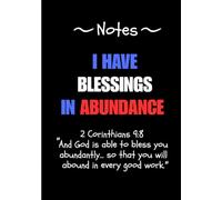 I Have Blessings in Abundance: A Faith-Based Notebook Inspired by 2 Corinthians 9:8: 120 Lined Pages to Cultivate Gratitude, Reflect on God’s Provision, and Journal the Overflow of His Grace