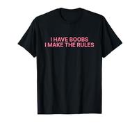 I Have Boobs I Make The Rules Y2k Aesthetic Iconic Slogan Maglietta
