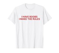 I Have Boobs I Make The Rules Y2k Aesthetic Iconic Slogan Maglietta
