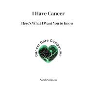I Have Cancer: Here's What I Want You to Know