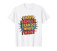I Have Cancer I Can Do What I Want Retro Sarcastico Citazione Maglietta