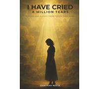 I HAVE CRIED A MILLION TEARS: But God Was Always There To Dry Them Away