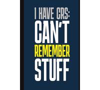 I Have CRS: Can’t Remember Stuff: A Gag Gift For Seniors, Retirement Gifts For Parents. Birthday Gift, Useful And Funny