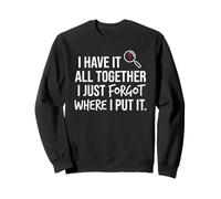 I Have It all Together I Just Forgot Where I Put It Mom Felpa