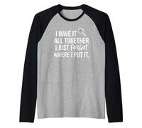 I Have It all Together I Just Forgot Where I Put It Mom Maglia con Maniche Raglan