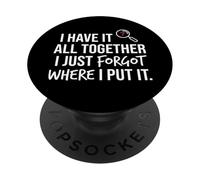 I Have It All Together I Just Forgot Where I Put It Mom PopSockets PopGrip Adesivo
