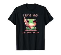 I Have Just About Enough Frog Knife Dichiarazione audace Maglietta