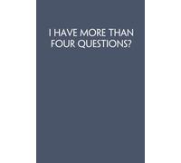 I Have More Than Four Questions?: Funny Work Notebook Sarcasm Saying For Co-workers, Friends, Employees, Staff Member, Workplace, HR, Office ( 6x9 inch, 100 pages)