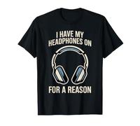 I Have My Headphones On for A Reason Introverso - Maglietta