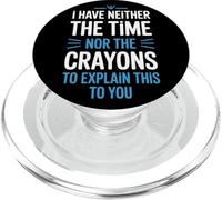 I Have Neither The Time Nor The Crayons Citazione Ironica PopSockets PopGrip per MagSafe