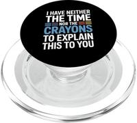 I Have Neither The Time Nor The Crayons To Explain This PopSockets PopGrip per MagSafe