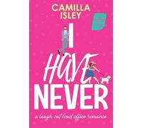 I have never: A Laugh Out Loud Romantic Comedy: 2