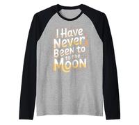 I Have Never Been To The Moon Umorismo Casuale - Maglia con Maniche Raglan