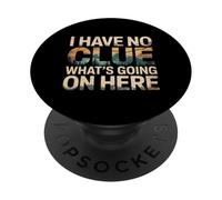 I Have No Clue What's Going On Here Confused Puns - PopSockets PopGrip Adesivo