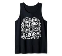 I Have No Feelings Or Emotions Just Sarcasm |- Canotta