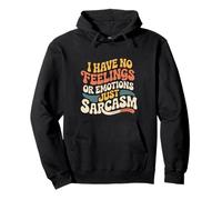 I Have No Feelings Or Emotions Just Sarcasm - Felpa con Cappuccio