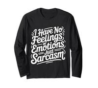 I Have No Feelings Or Emotions Just Sarcasm - Maglia a Manica