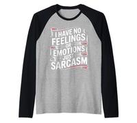 I Have No Feelings Or Emotions Just Sarcasm - Maglia con Maniche Raglan