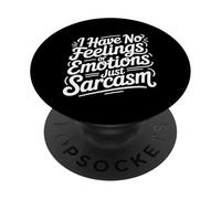 I Have No Feelings Or Emotions Just Sarcasm - PopSockets PopGrip Adesivo