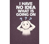 I have no idea what is going on: Gift for coworkers, bosses, managers, office workers, secret santa and more occasions - a Funny Office Notebook - Blank Lined Journal or Diary