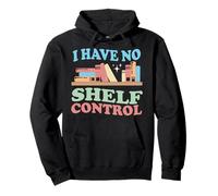 I Have No Shelf Control Book Reader Book Book Nerd Book Reading Felpa con Cappuccio