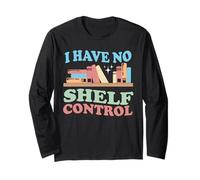 I Have No Shelf Control Book Reader Book Book Nerd Book Reading Maglia a Manica