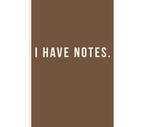 I Have Notes: For Thoughts, Lists, Plans, Dreams, and Other Emergencies