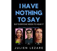 I Have Nothing to Say But Everyone Needs to Hear It