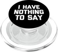 I Have Nothing To Say - Divertente detto Sarcastico Novità PopSockets PopGrip per MagSafe