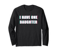 I Have One Daughter - Cute Funny Sarcastic Quote Maglia a Manica