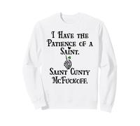 I Have Patience of a Saint Cunty McFuckoff Funny St Patricks Felpa