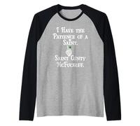 I Have Patience of a Saint St Patricks Saint Cunty McFuckoff Maglia con Maniche Raglan
