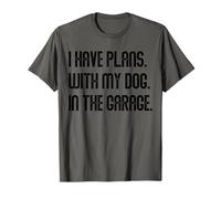 I Have Plans With My Dog In The Garage Dad Joke Handyman Maglietta